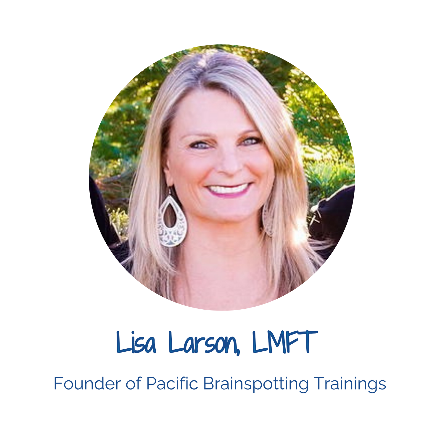 Lisa Larson, LMFT. Founder of Pacific Brainspotting Trainings