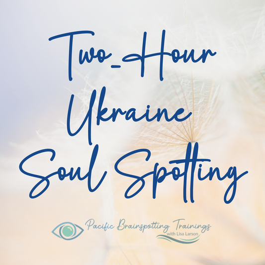 PBT 2hr Ukraine Soul Spotting (On Demand) - Pacificbrainspotting