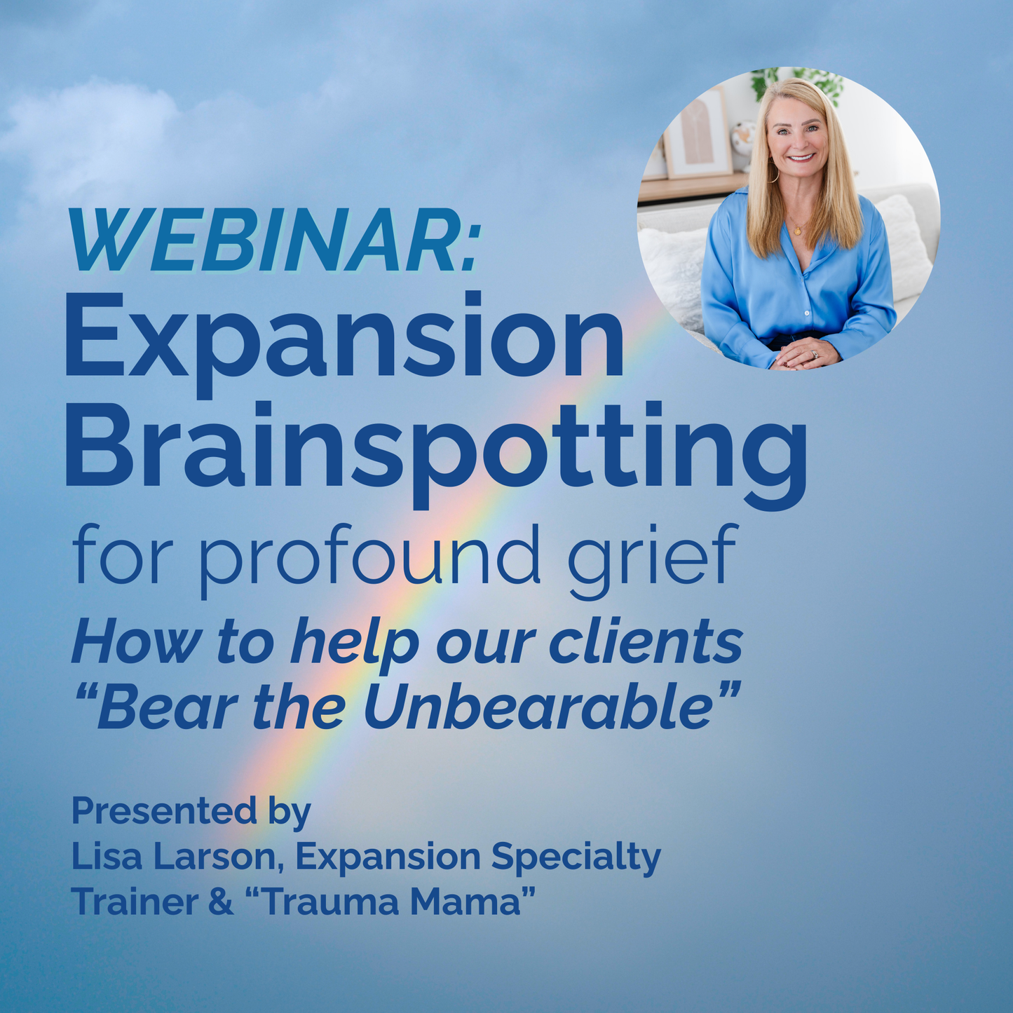 BSP Help Webinar - Expansion Brainspotting for Profound Grief: How to help our clients “Bear the Unbearable”