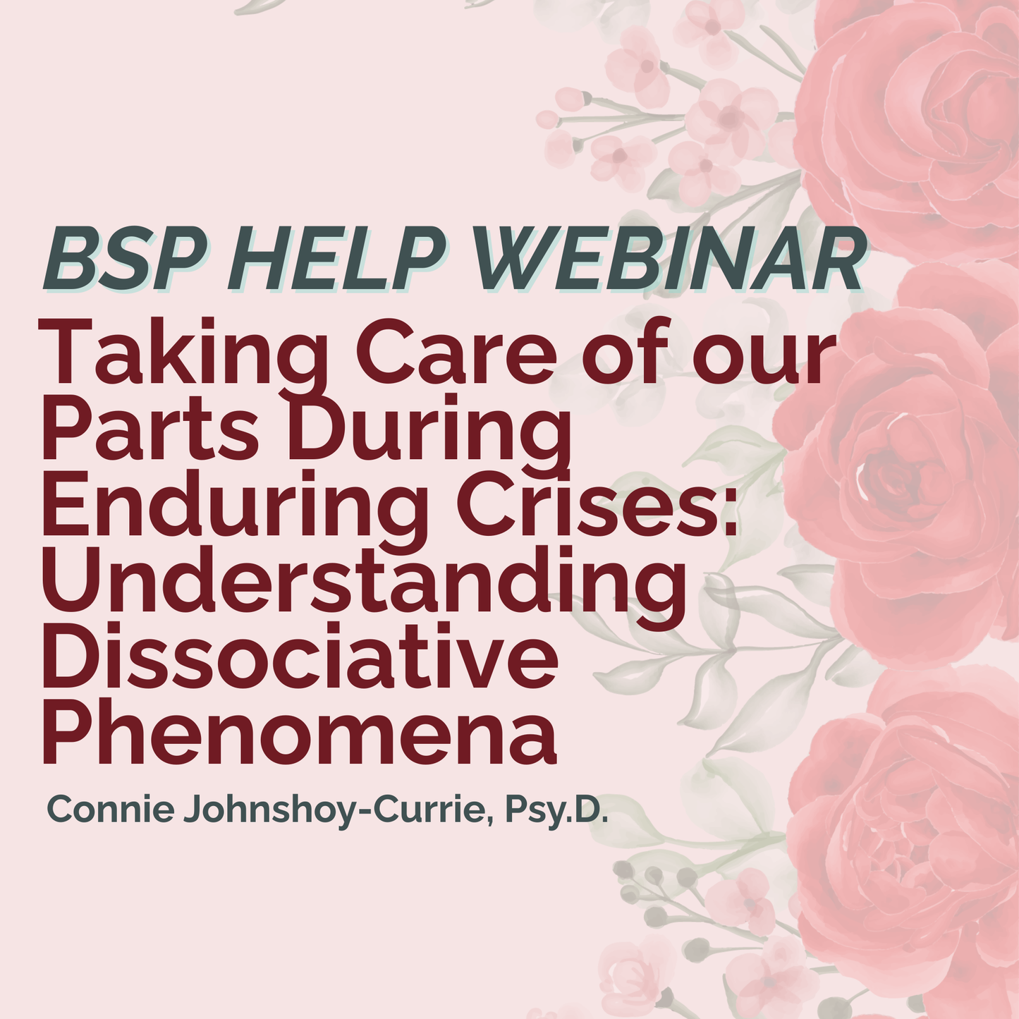 BSP Help Webinar - Taking Care of our Parts During Enduring Crises: Understanding Dissociative Phenomena