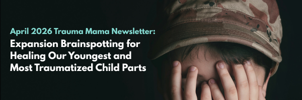 April '26 - Expansion Brainspotting for Healing Our Youngest and Most Traumatized Child Parts