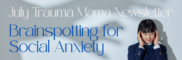 July '25 - Brainspotting for Social Anxiety
