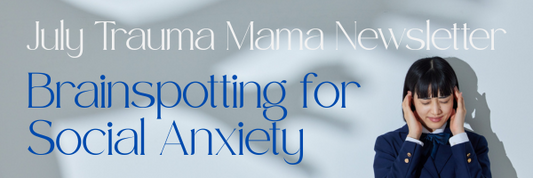 July '25 - Brainspotting for Social Anxiety