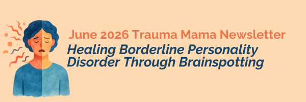 June '26 - Healing Borderline Personality Disorder Through Brainspotting: A Trauma and Attachment Perspective