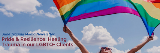 June '25 - Pride & Resilience: Healing Trauma in our LGBTQ+ Clients