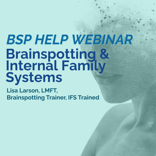 BSP Help Webinar - Brainspotting & Internal Family Systems